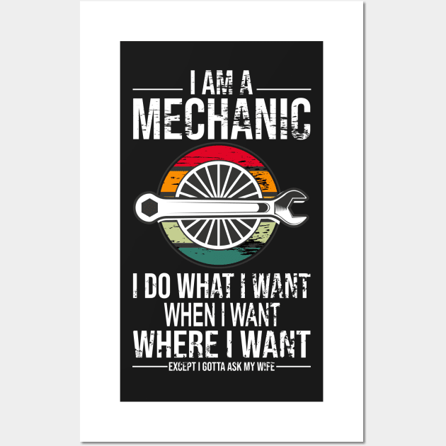 Funny Mechanic vintage gift I Do What I Want When I Want Where I Want Except I Gotta Ask My Wife Wall Art by PlusAdore